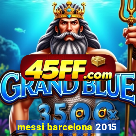 messi barcelona 2015